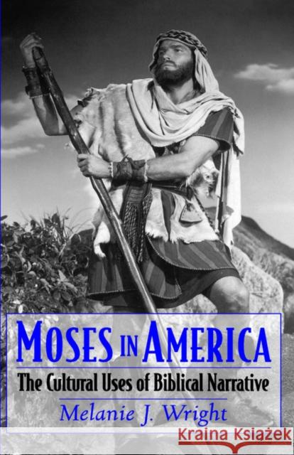 Moses in America: The Cultural Uses of Biblical Narrative