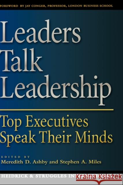 Leaders Talk Leadership: Top Executives Speak Their Minds