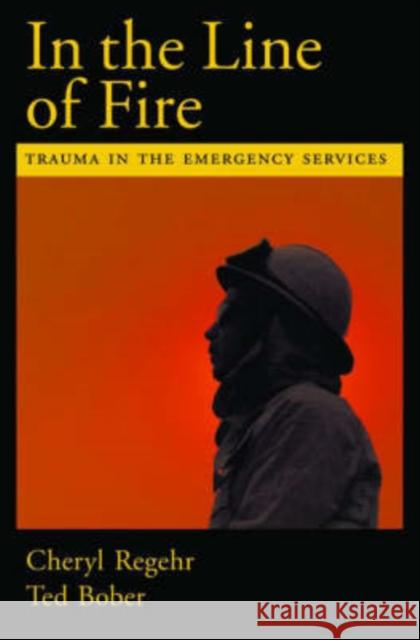 In the Line of Fire: Trauma in the Emergency Services