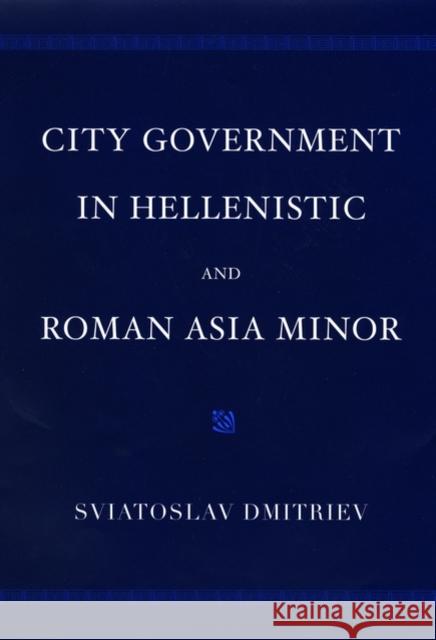 City Government in Hellenistic and Roman Asia Minor