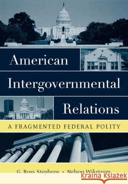 American Intergovernmental Relations: A Fragmented Federal Polity