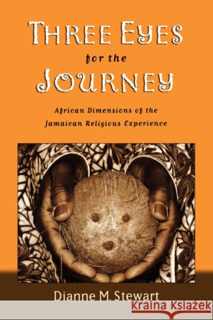 Three Eyes for the Journey: African Dimensions of the Jamaican Religious Experience