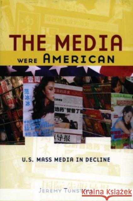 The Media Were American: U.S. Mass Media in Decline