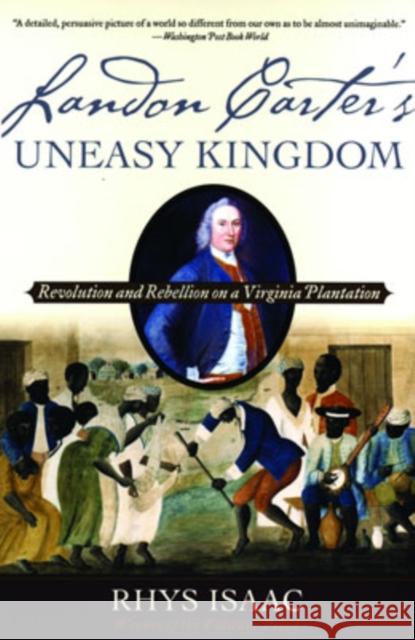 Landon Carter's Uneasy Kingdom: Revolution and Rebellion on a Virginia Plantation