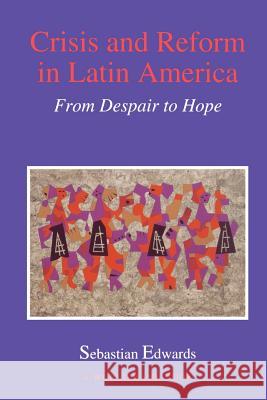 Crisis and Reform in Latin America: From Despair to Hope