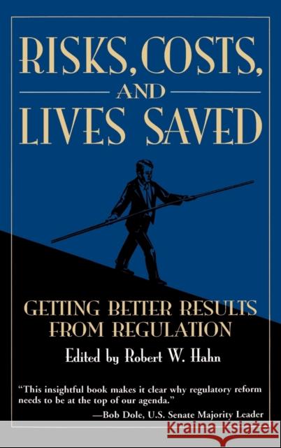 Risks, Costs, and Lives Saved: Getting Better Results from Regulation