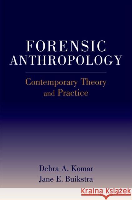 Forensic Anthropology: Contemporary Theory and Practice