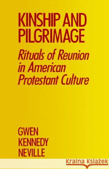 Kinship and Pilgrimage: Rituals of Reunion in American Protestant Culture