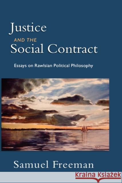 Justice and the Social Contract: Essays on Rawlsian Political Philosophy