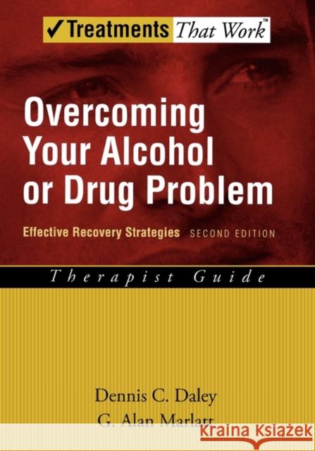 Overcoming Your Alcohol or Drug Problem: Effective Recovery Strategies Therapist Guide