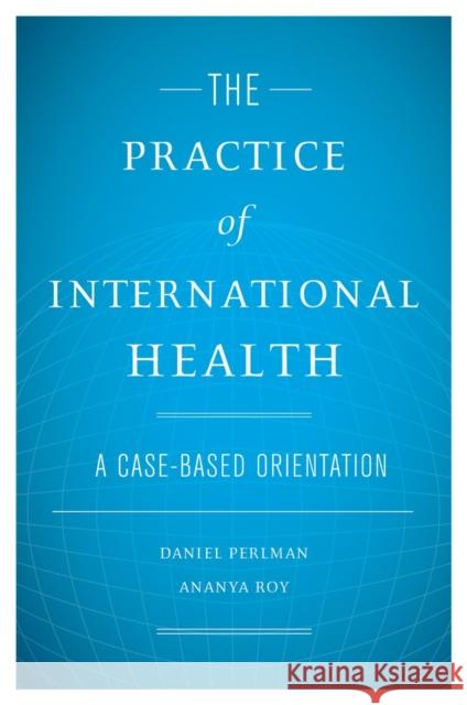 The Practice of International Health: A Case-Based Orientation