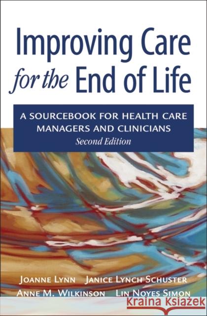 Improving Care for the End of Life: A Sourcebook for Health Care Managers and Clinicians