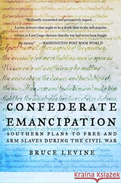 Confederate Emancipation: Southern Plans to Free and Arm Slaves During the Civil War