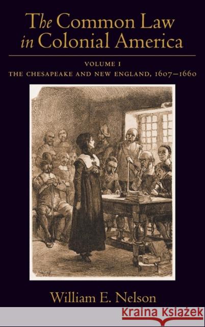 The Common Law in Colonial America: Volume I: The Chesapeake and New England 1607-1660