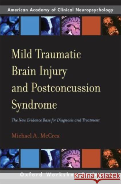 Mild Traumatic Brain Injury and Postconcussion Syndrome: The New Evidence Base for Diagnosis and Treatment