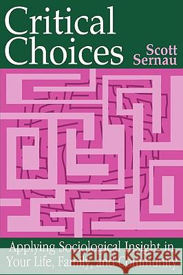 Critical Choices: Applying Sociological Insight in Your Life, Family, and Community