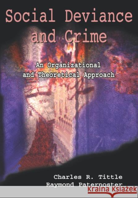 Social Deviance and Crime: An Organizational and Theoretical Approach