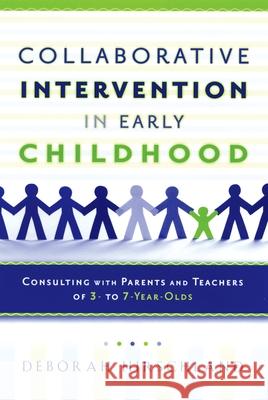 Collaborative Intervention in Early Childhood: Consulting with Parents and Teachers of 3- To 7-Year-Olds