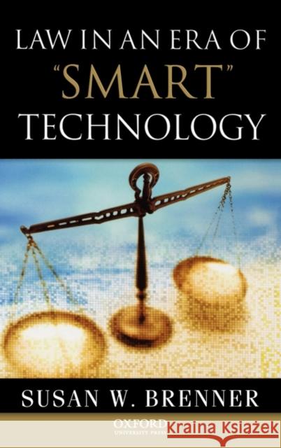 Law in an Era of Smart Technology