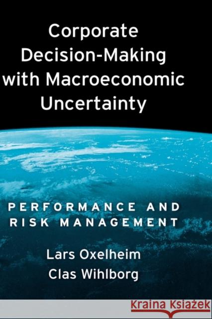 Corporate Decision-Making with Macroeconomic Uncertainty: Performance and Risk Management