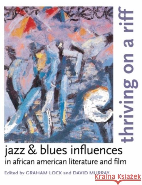 Thriving on a Riff: Jazz & Blues Influences in African American Literature and Film