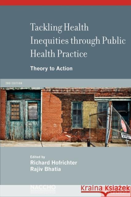 Tackling Health Inequities Through Public Health Practice: Theory to Action: A Project of the National Association of County and City Health Officials