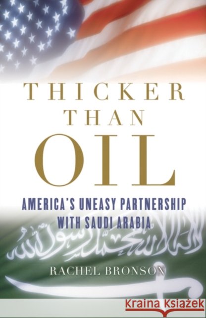 Thicker Than Oil: America's Uneasy Partnership with Saudi Arabia