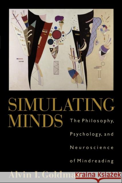 Simulating Minds: The Philosophy, Psychology, and Neuroscience of Mindreading