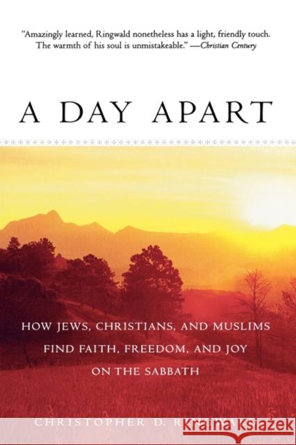 A Day Apart: How Jews, Christians, and Muslims Find Faith, Freedom, and Joy on the Sabbath