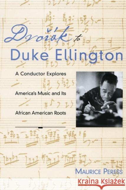 Dvorak to Duke Ellington: A Conductor Explores America's Music and Its African American Roots