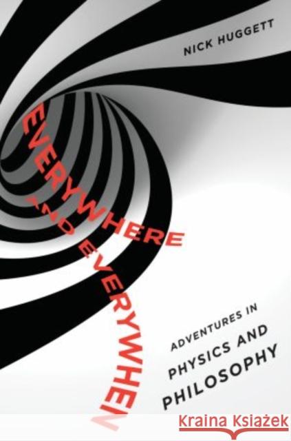 Everywhere and Everywhen: Adventures in Physics and Philosophy