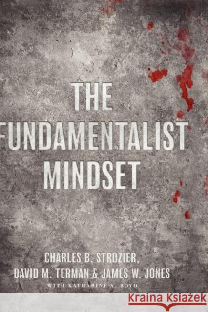 The Fundamentalist Mindset: Psychological Perspectives on Religion, Violence, and History