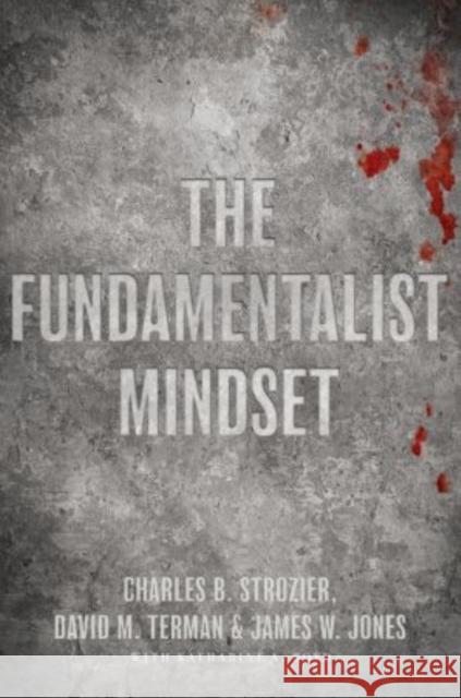 The Fundamentalist Mindset: Psychological Perspectives on Religion, Violence, and History