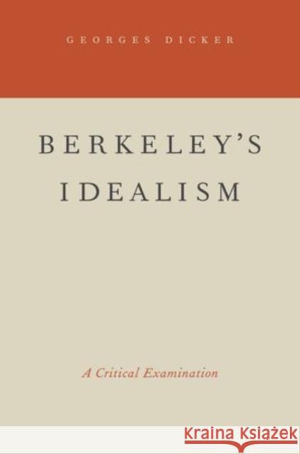 Berkeley's Idealism: A Critical Examination