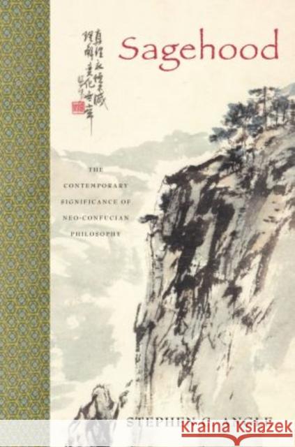 Sagehood: The Contemporary Significance of Neo-Confucian Philosophy