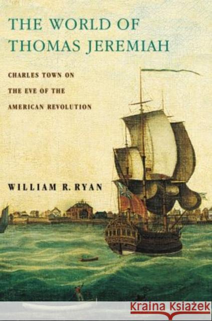 World of Thomas Jeremiah: Charles Town on the Eve of the American Revolution