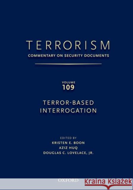 Terrorism: Commentary on Security Documents Volume 109: Terror-Based Interrogation