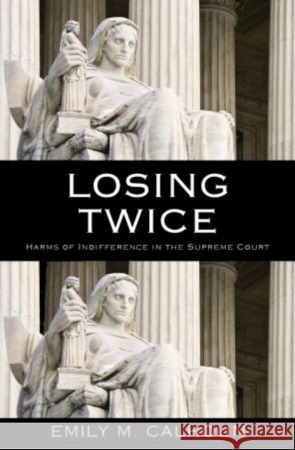 Losing Twice: Harms of Indifference in the Supreme Court