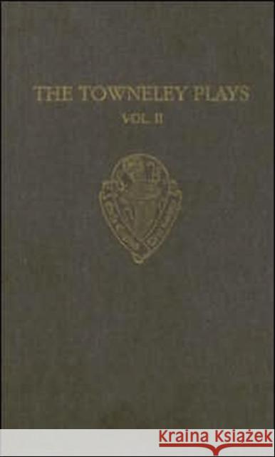 The Towneley Plays: Volume II: Notes and Glossary