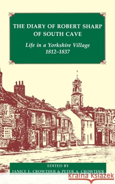 The Diary of Robert Sharp of South Cave: Life in a Yorkshire Village, 1812-1837