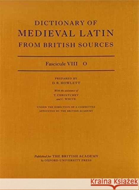 Dictionary of Medieval Latin from British Sources: Fascicule VIII: O