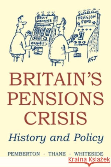 Britain's Pensions Crisis: History and Policy