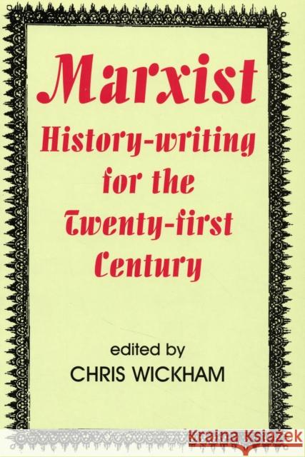 Marxist History-Writing for the Twenty-First Century