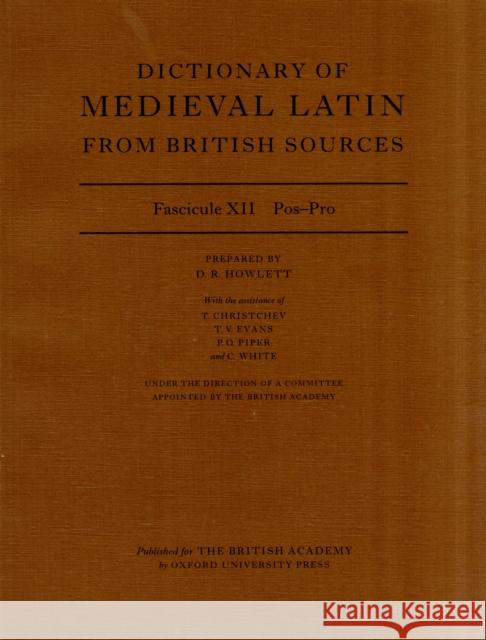 Dictionary of Medieval Latin from British Sources Fascicule XII: Pos-Pro