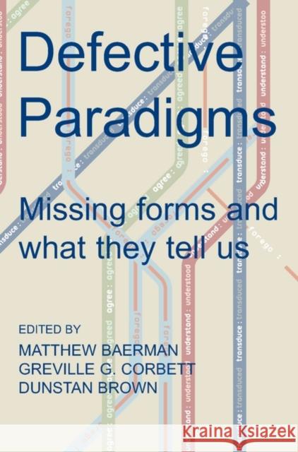 Defective Paradigms: Missing Forms and What They Tell Us