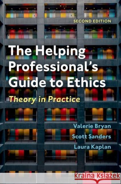 The Helping Professional's Guide to Ethics: Theory in Practice