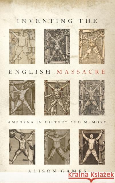 Inventing the English Massacre: Amboyna in History and Memory