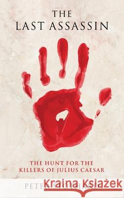 The Last Assassin: The Hunt for the Killers of Julius Caesar