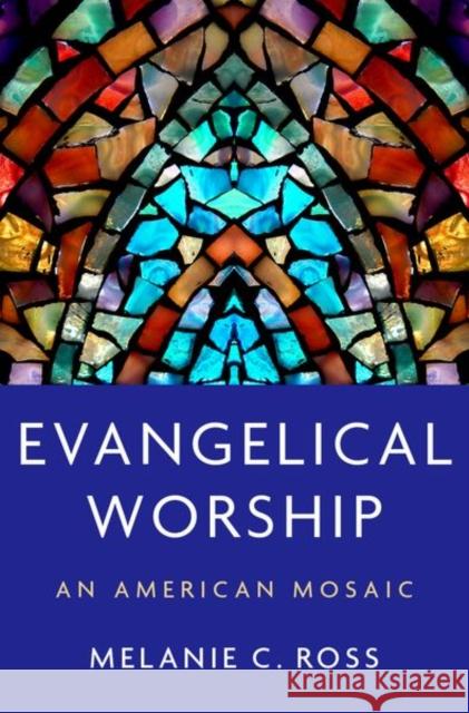 Evangelical Worship: An American Mosaic