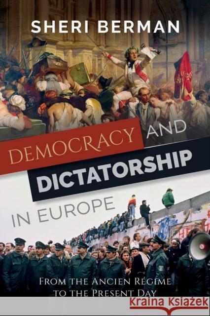 Democracy and Dictatorship in Europe: From the Ancien Regime to the Present Day